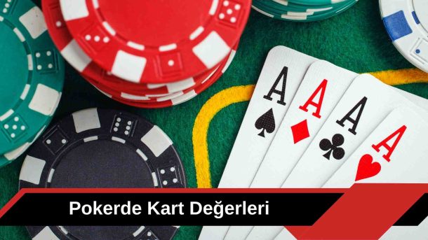 Pokerde Kart Değerleri